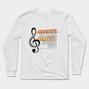 Piano Scales All Day Every Day Long Sleeve T-Shirt